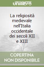 La religiosità medievale nell'Italia occidentale dei secoli XII e XIII libro