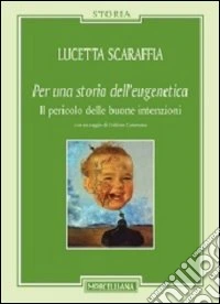 Per una storia dell'eugenetica. Il pericolo delle buone intenzioni libro