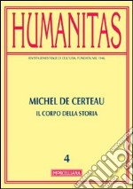 Humanitas (2012). Vol. 4: Michel de Certeau. Il corpo della storia libro