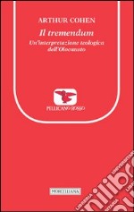 Il tremendum. Un'interpretazione teologica dell'Olocausto