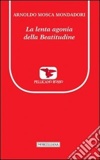 La lenta agonia della beatitudine libro