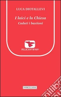 I laici e la chiesa. Caduti i bastioni