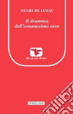 Il dramma dell'umanesimo ateo libro