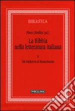 La Bibbia nella letteratura italiana. Vol. 5: Dal Medioevo al Rinascimento