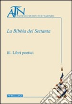 La Bibbia dei Settanta. Vol. 3: Libri poetici libro