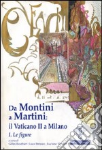 Da Montini a Martini. Il Vaticano II a Milano. Vol. 1: Le figure libro