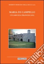 Maria di Campello. Un'amicizia francescana libro