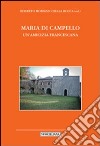 Maria di Campello. Un'amicizia francescana libro