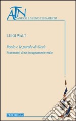 Paolo e le parole di Gesù. Frammenti di un insegnamento orale libro