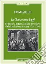 La Chiesa senza leggi. Religione e potere secondo un vescovo della Rivoluzione francese (1789-1794) libro