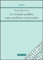 La teologia politica come problema ermeneutico libro