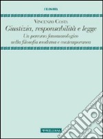 Giustizia, responsabilità e legge. Un percorso fenomenologico nella filosofia moderna e contemporanea libro