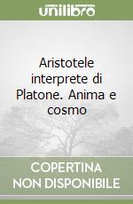 Aristotele interprete di Platone. Anima e cosmo