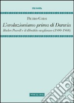 L'evoluzionismo prima di Darwin. Baden Powell e il dibattito anglicano (1800-1860) libro