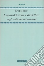 Contraddizione e dialettica negli antichi e nei moderni libro