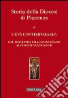 Storia della Diocesi di Piacenza. Vol. 4: L'età comtemporanea. Dal tramonto dell'Ancien Régime al Concilio Vaticano II libro