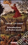 Introduzione al Padre nostro libro di Cittadini Giulio