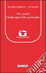 Dire grazie. L'«hallelujah» della gratitudine libro