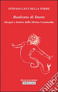 Realismo di Dante. Disegni e letture della Divina Commedia libro