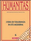 Humanitas (2014). Vol. 4: L'idea di tolleranza in età moderna libro