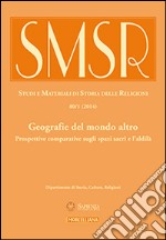 SMSR. Studi e materiali di storia delle religioni (2014). Vol. 80/2: Geografie del mondo altro. Prospettive comparative sugli spazi sacri e l'aldilà libro