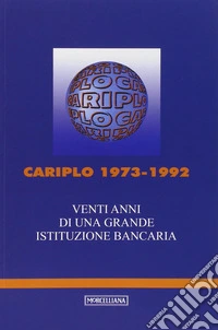 Cariplo 1973-1992. Venti anni di una grande istituzione bancaria libro