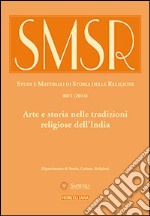 SMSR. Studi e materiali di storia delle religioni (2014). Vol. 80: Arte e storia nelle tradizioni religiose dell'India libro