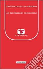 La rivoluzione eucaristica libro