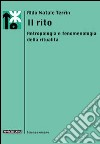 Il rito. Antropologia e fenomenologia della ritualità libro