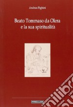 Beato Tommaso da Olera e la sua spiritualità libro