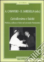 Cattolicesimo e laicità. Politica, cultura e fede nel secondo Novecento libro