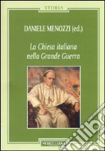 La Chiesa italiana nella grande guerra libro