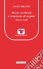 Morte cerebrale e trapianto di organi. Nuovi studi libro