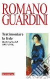 Testimoniare la fede. Omelie giovanili (1915-1916) libro