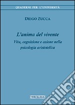 L'anima del vivente. Vita, cognizione e azione nella psicologia aristotelica