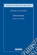 Zoroastrismo. Storia, temi, attualità libro