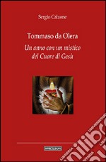 Tommaso da Olera. Un anno con un mistico del Cuore di Gesù libro