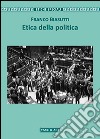 Etica della politica libro di Biasutti Franco