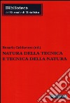 Natura della tecnica e tecnica della natura libro