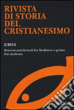 Rivista di storia del cristianesimo (2015). Vol. 2: Percorsi anticlericali fra Medioevo e prima età moderna libro