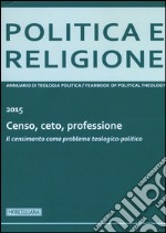 Politica e religione. 2015: Censo, ceto, professione. Il censimento come problema teologico-politico libro