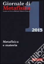 Giornale di metafisica (2015). Vol. 1: Metafisica e materia libro