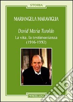 David Maria Turoldo. La vita, la testimonianza (1916-1992) libro