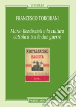 Mario Bendiscioli e la cultura cattolica tra le due guerre libro