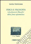 Fisica e filosofia. I fondamenti filosofici della fisica quantistica libro