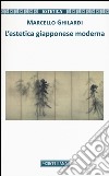 L'estetica giapponese moderna libro di Ghilardi Marcello