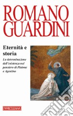 Eternità e storia. La determinazione dell'esistenza nel pensiero di Platone e Agostino libro