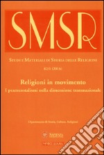 SMSR. Studi e materiali di storia delle religioni (2016). Vol. 82/1: Religioni in movimento. I pentecostalismi nella dimensione transnazionale libro