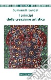 I principi della creazione artistica libro