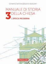 Manuale di storia della Chiesa. Vol. 3: L`epoca moderna. Dallo scisma d`Occidente (1378-1417) alla vigilia della Rivoluzione Francese (1780-90) libro usato